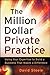 The Million Dollar Private Practice: Using Your Expertise to Build a Business That Makes a Difference
