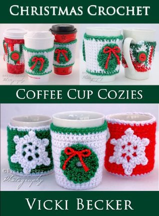 Coffee Cup Cozies (Christmas Crochet Book 1)