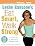 Leslie Sansone's Eat Smart, Walk Strong by Leslie Sansone