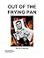 Out of the Frying Pan by Joe Chapman