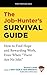 The Job-Hunter's Survival Guide: How to Find Hope and Rewarding Work, Even When "There Are No Jobs"