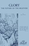 Glory: The Future of the Believers Glory: The Future of the Believers