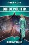Drivepolitik (Royce Ree #2)