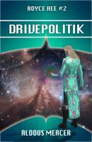 Drivepolitik (Royce Ree #2)