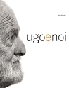 Ugo e noi by Ugo Borsatti Ugo e noi by Ugo Borsatti