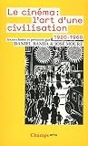 Le Cinéma: L'art d'une civilisation (1920-1960)
