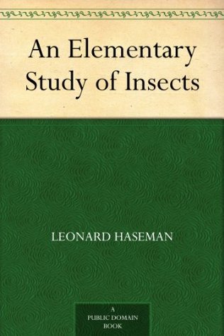 An Elementary Study of Insects (Kindle Edition)