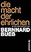 Die Macht der Ehrlichen by Bernhard Bueb