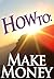 How To: Make Money