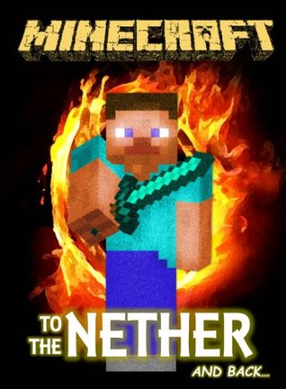 Minecraft: To the Nether and Back (Minecraft books)