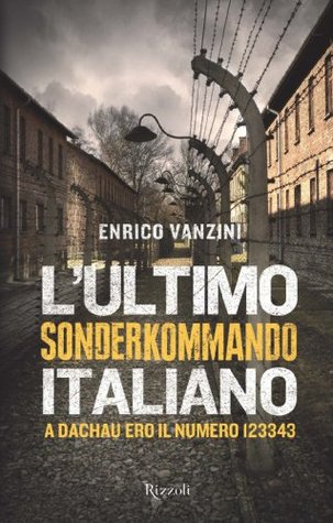 L'ultimo sonderkommando italiano: A Dachau ero il numero 123343 (Kindle Edition)