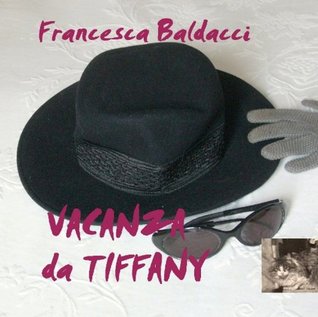 Vacanza da Tiffany by Francesca Baldacci (3 star ratings)