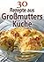 30 Rezepte aus Großmutters ...