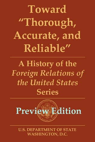 Toward "Thorough, Accurate, and Reliable": A History of the Foreign Relations of the United States Series