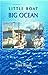Little Boat Big Ocean: The True Story of a Single-handed Journey Across the Pacific