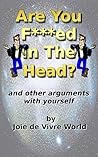 Are You F***ed In The Head? (Feel Good Revolution Book 1)