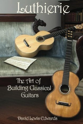 Luthierie, The Art of Building Classical Guitars (Kindle Edition)