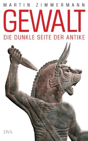 Gewalt: Die dunkle Seite der Antike (Kindle Edition)