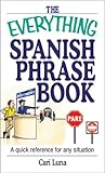 The Everything Spanish Phrase Book: A Quick Reference for Any Situation (Everything® Series)