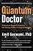 The Quantum Doctor by Amit Goswami The Quantum Doctor by Amit Goswami