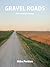 Gravel Roads by Mike   Perkins