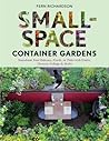 Small-Space Container Gardens by Fern Richardson Small-Space Container Gardens by Fern Richardson