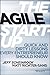 The Agile Start-Up: Quick and Dirty Lessons Every Entrepreneur Should Know