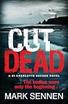 Cut Dead (DI Charlotte Savage, #3) Cut Dead (DI Charlotte Savage, #3)