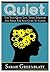 QUIET: USE YOUR QUIET LIFE, INNER STRENGTH AND POWER FOR YOUR GUIDE TO SUCCESS (Introvert Lifestyle Book 1)