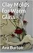 Clay Molds for Warm Glass