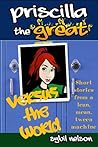 Priscilla the Great Versus the World by Sybil Nelson
