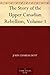 The Story of the Upper Canadian Rebellion, Volume 1