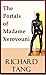 The Portals of Madame Xerovouni by Richard Tang