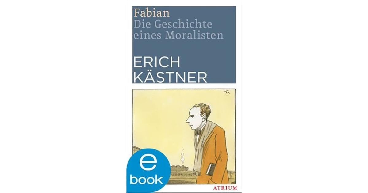 Fabian Die Geschichte Eines Moralisten Zusammenfassung Fabian: Die Geschichte eines Moralisten by Erich Kästner