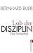 Lob der Disziplin by Bernhard Bueb