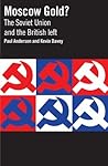 Moscow Gold? The Soviet Union and the British left