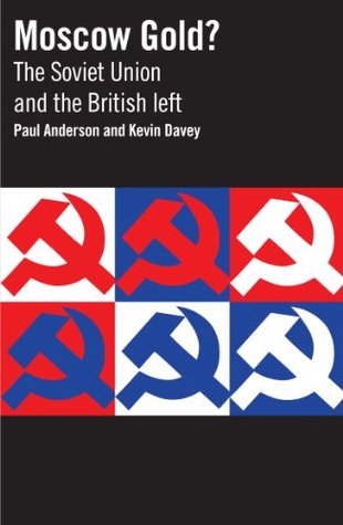 Moscow Gold? The Soviet Union and the British left (Kindle Edition)