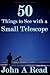 50 Things To See With A Small Telescope by John A.  Read
