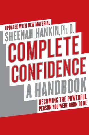 Complete Confidence: A Handbook: Becoming the Powerful Person You Were Born to Be