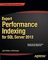 Expert Performance Indexing for SQL Server 2012 Expert Performance Indexing for SQL Server 2012
