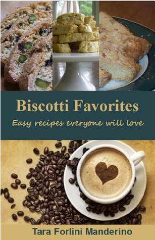 Biscotti Favorites: Easy Recipes Everyone Will Love (Kindle Edition)