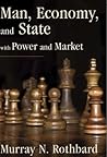 Man, Economy, and State / Power and Market by Murray N. Rothbard