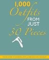 1000 Outfits From Just 30 Pieces - Your Guide To Looking Hot & Fabulous On A Budget 1000 Outfits From Just 30 Pieces - Your Guide To Looking Hot & Fabulous On A Budget