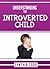 Understanding the Introverted Child by Cynthia Todd