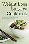 Weight Loss Surgery Cookbook: Simple and Delicious Meals for Every Stage of Recovery Weight Loss Surgery Cookbook: Simple and Delicious Meals for Every Stage of Recovery