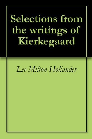 Selections from the writings of Kierkegaard
