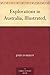 Explorations in Australia, Illustrated, by John Forrest