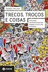 Trecos, troços e ...