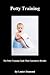 Potty Training (The Potty Training Guide Guaranteed To Deliver Rapid Results Book 1)