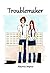 TROUBLEMAKER